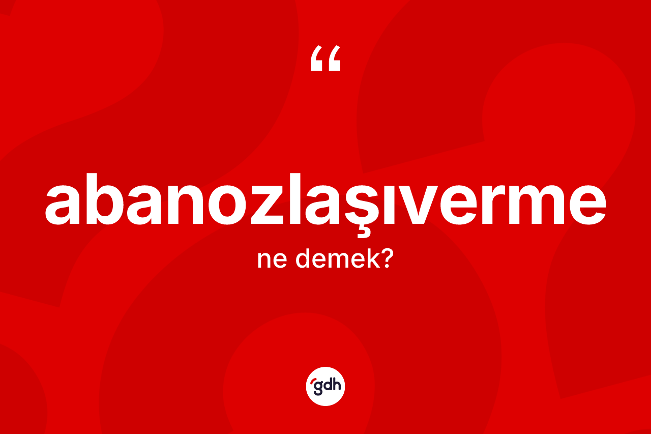 Abanozlaşıverme ne anlama gelir? Abanozlaşıvermenin TDK'ya göre anlamı nedir?