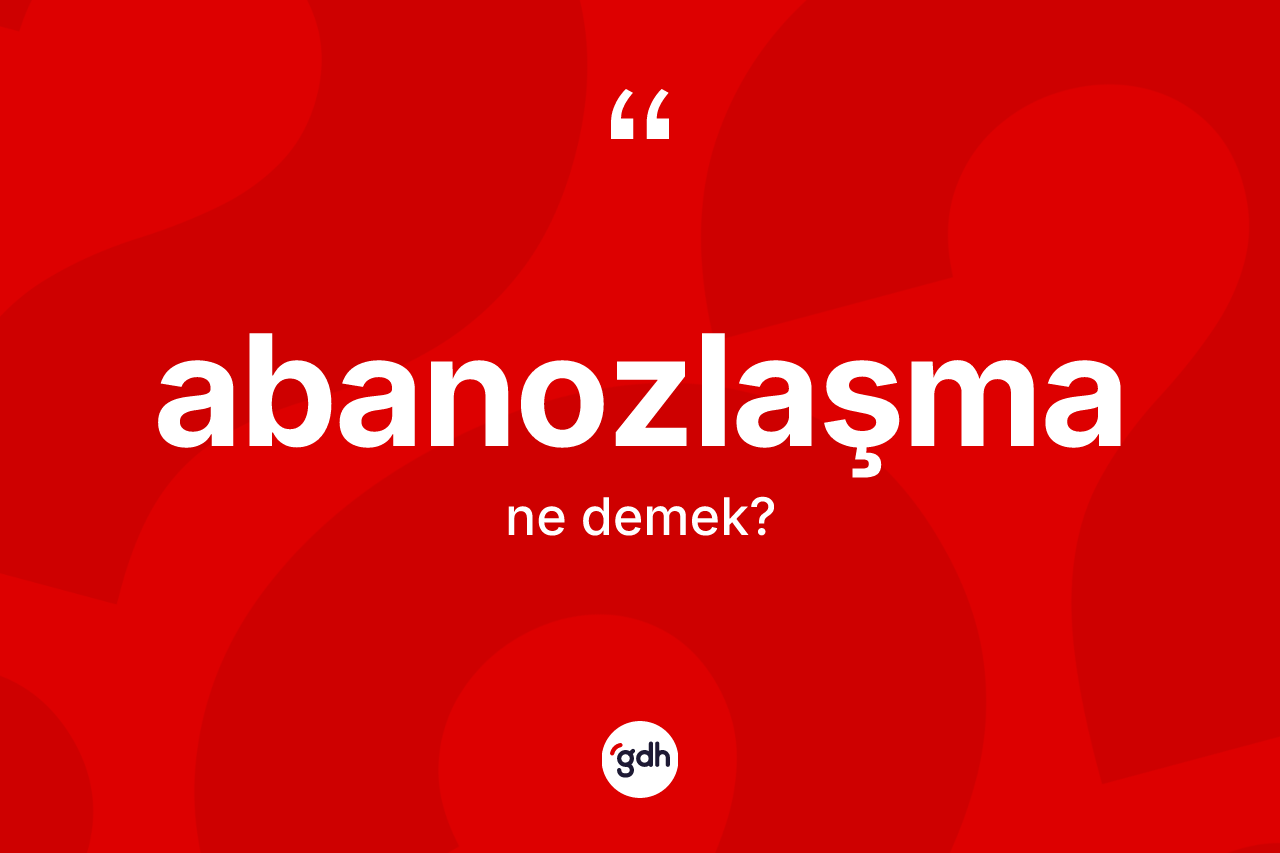 Abanozlaşma nedir? Abanozlaşmanın kısaca tanımı nedir?