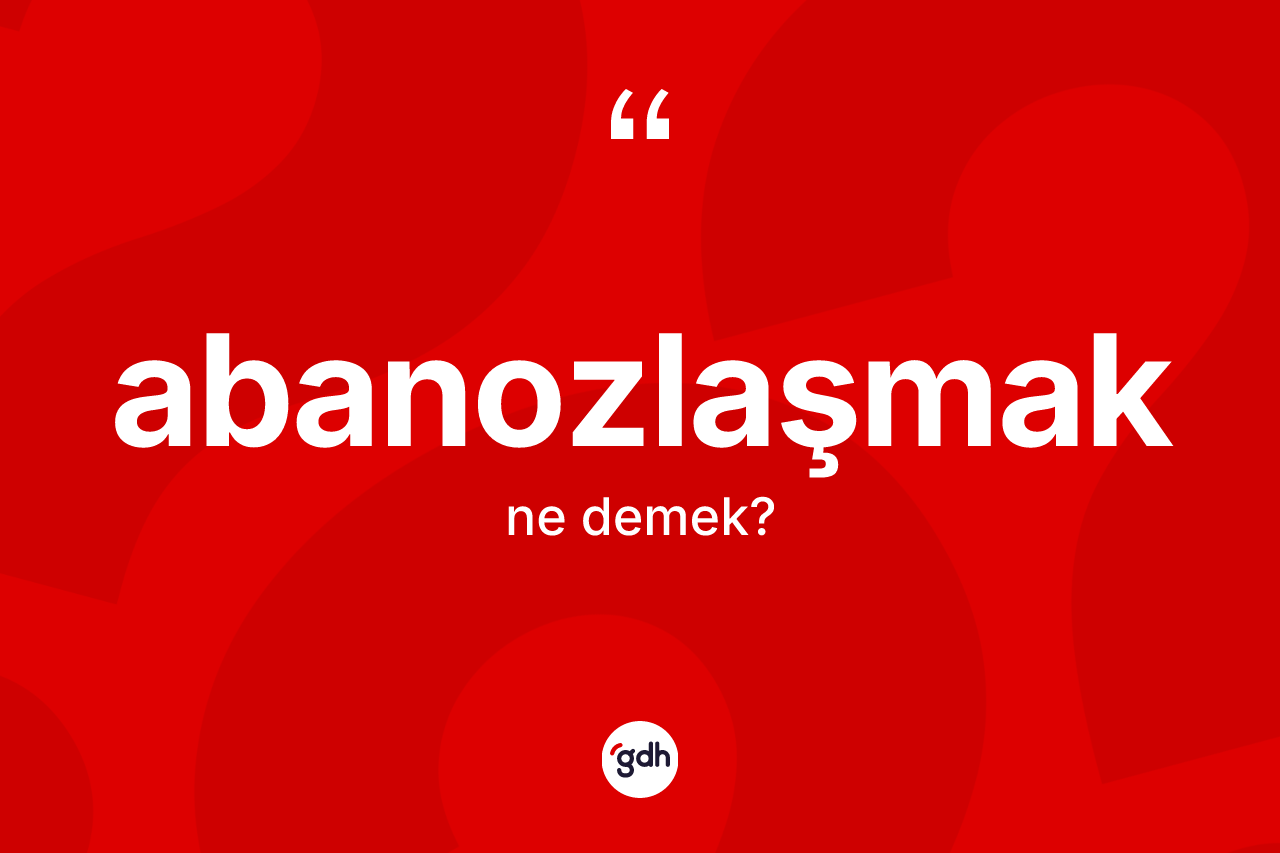 Abanozlaşmak kelimesinin tanımı nedir? Abanozlaşmak kelimesinin kaç farklı anlamı var?
