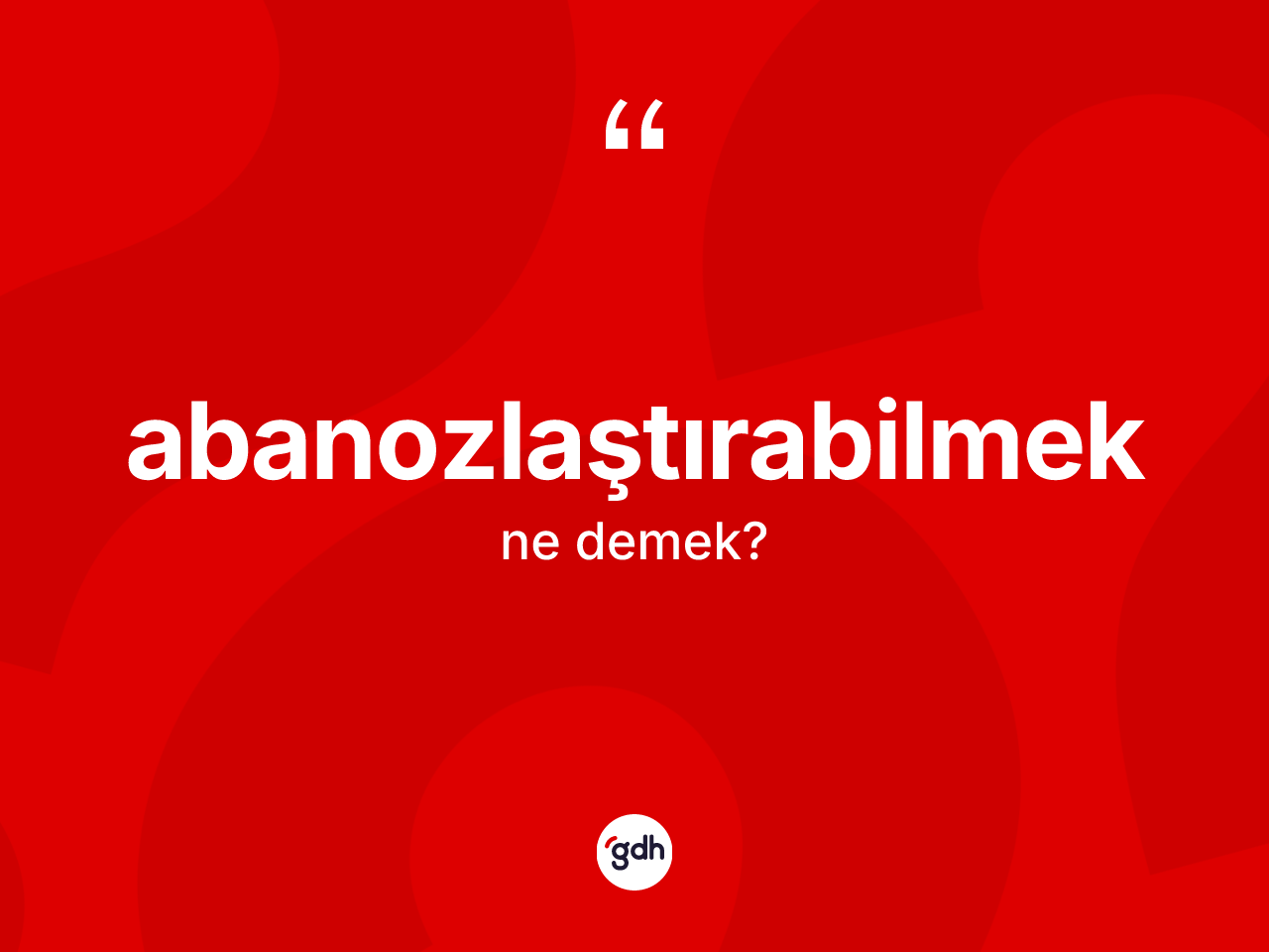 Abanozlaştırabilmek kelimesi ne anlama gelir? Abanozlaştırabilmek kelimesinin TDK'ya göre açıklaması nedir?