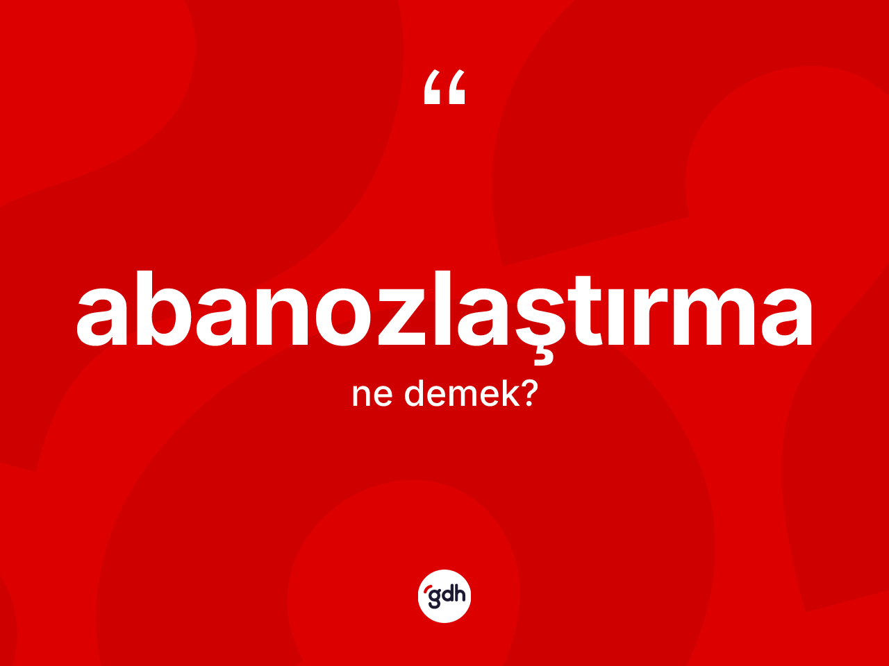 Abanozlaştırma kelimesinin anlamı nedir? Abanozlaştırmanın kısaca tanımı nedir?