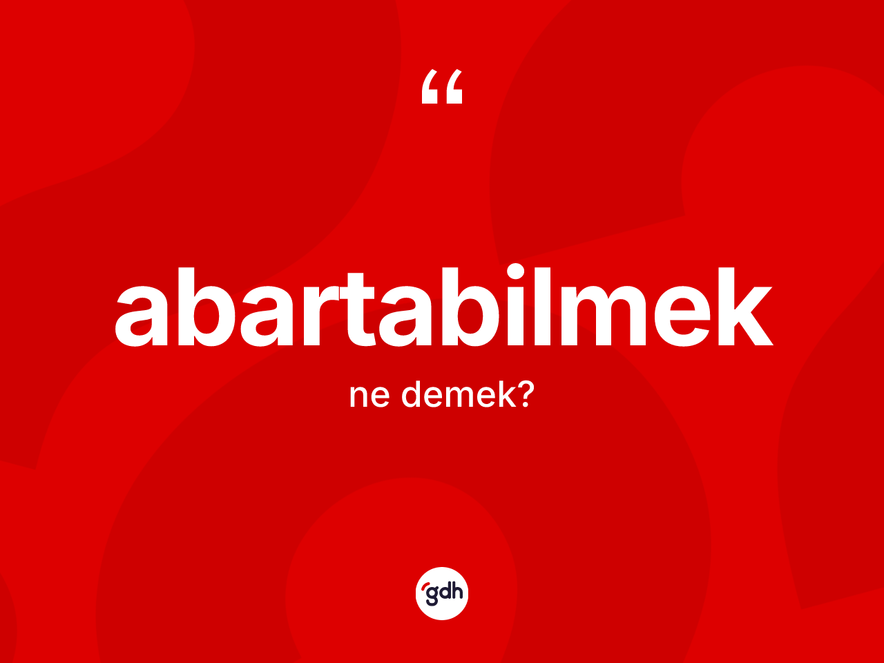 Abartabilmek kelimesinin tanımı nedir? Abartabilmeğin halk arasındaki kullanımı nasıldır?