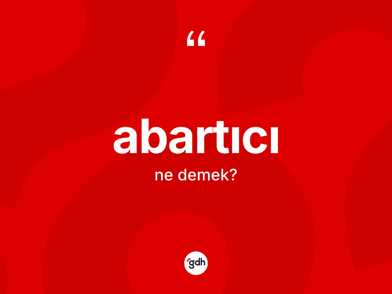 Abartıcı nedir? Abartıcı kelimesinin özellikleri nelerdir?