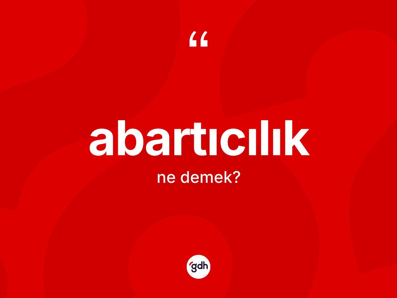 Abartıcılık kelimesi nedir? Abartıcılığın TDK'ya göre anlamı nedir?