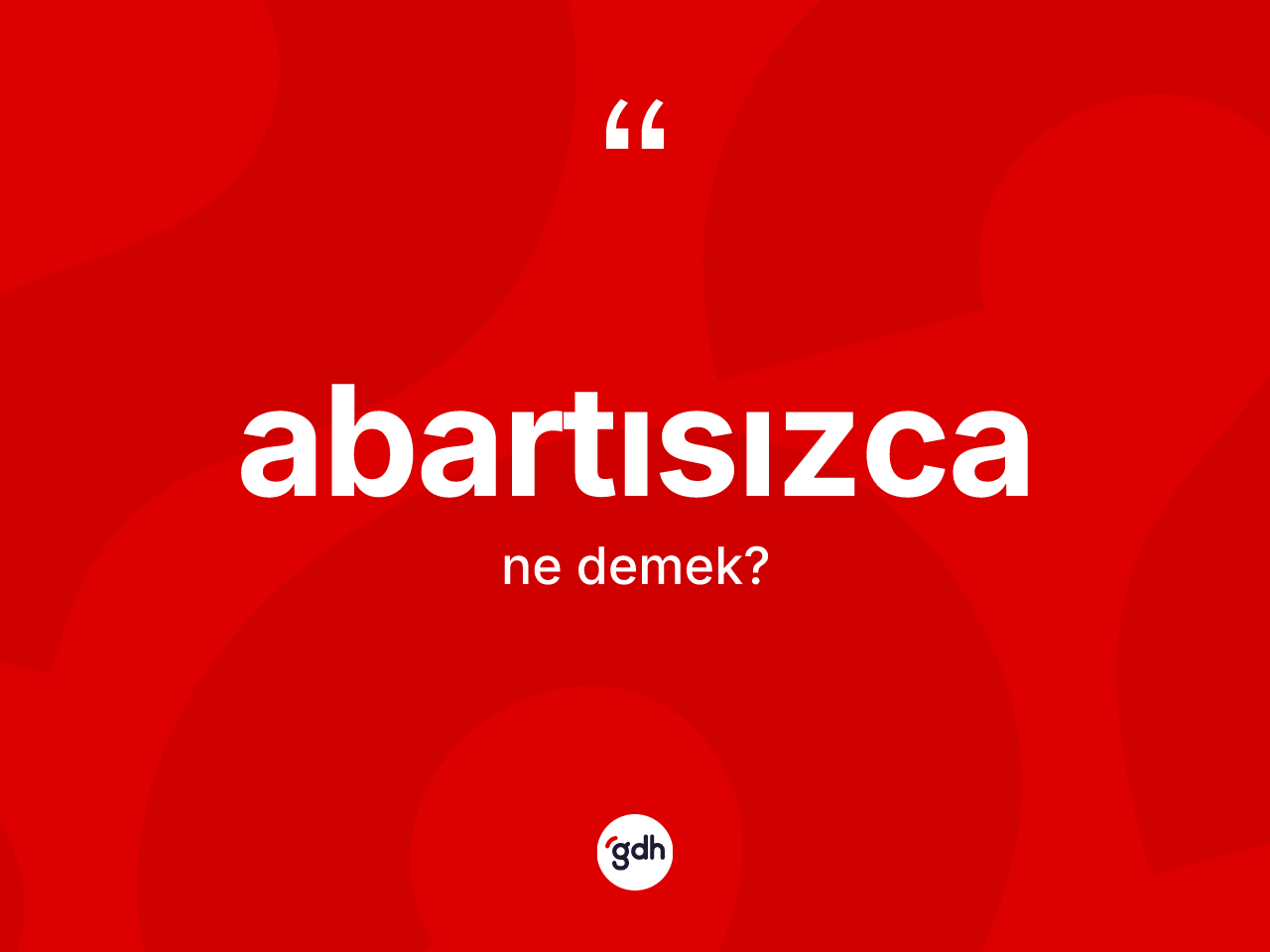 Abartısızca kelimesi ne anlama gelir? Abartısızcanın halk arasındaki kullanımı nasıldır?