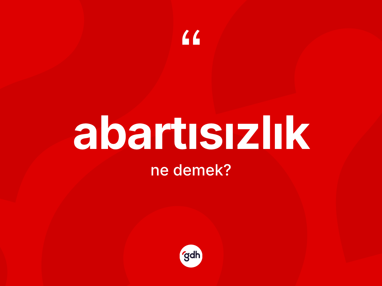 Abartısızlık kelimesinin sözlükteki tanımı nedir? Abartısızlığın kısaca tanımı nedir?
