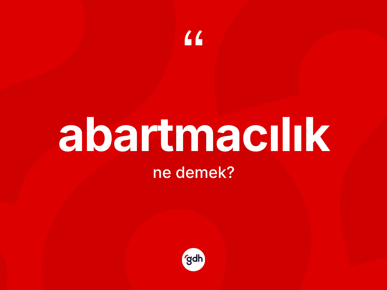 Abartmacılık kelimesinin anlamı nedir? Abartmacılık kelimesinin TDK anlamı nedir?