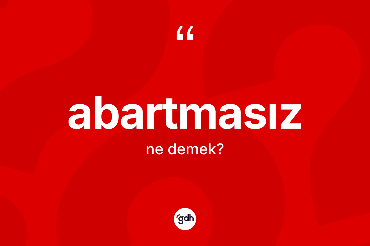 Abartmasız kelimesi ne demek? Abartmasız kelimesinin özellikleri nelerdir?