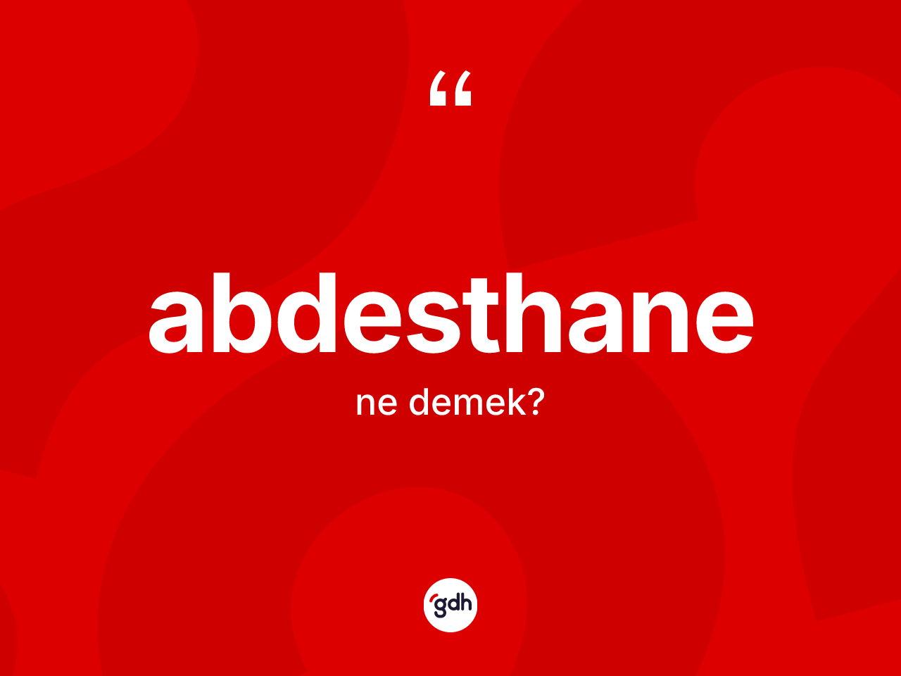 Abdesthane kelimesinin anlamı nedir? Abdesthanenin TDK'ya göre anlamı nedir?