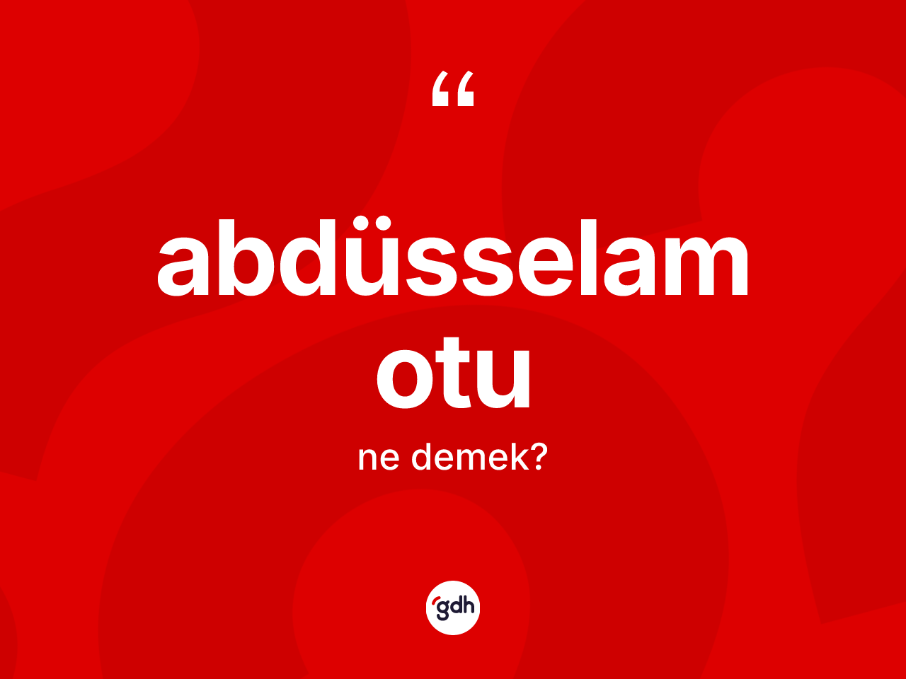 Abdüsselam otu ne demek? Abdüsselam otunun halk arasındaki kullanımı nasıldır?