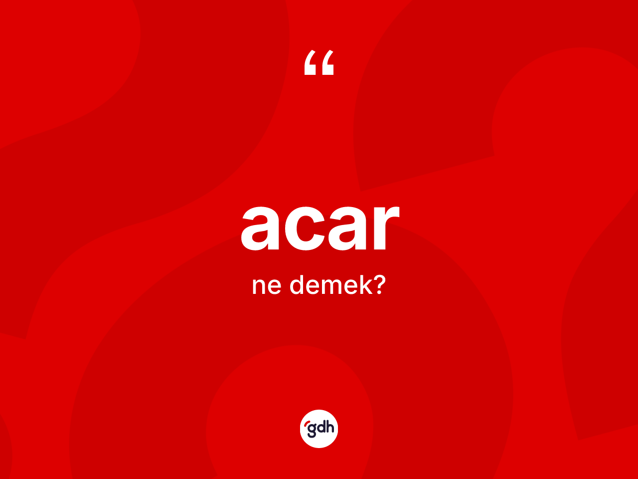 Acar kelimesinin sözlükteki tanımı nedir? Acarın halk arasındaki kullanımı nasıldır?
