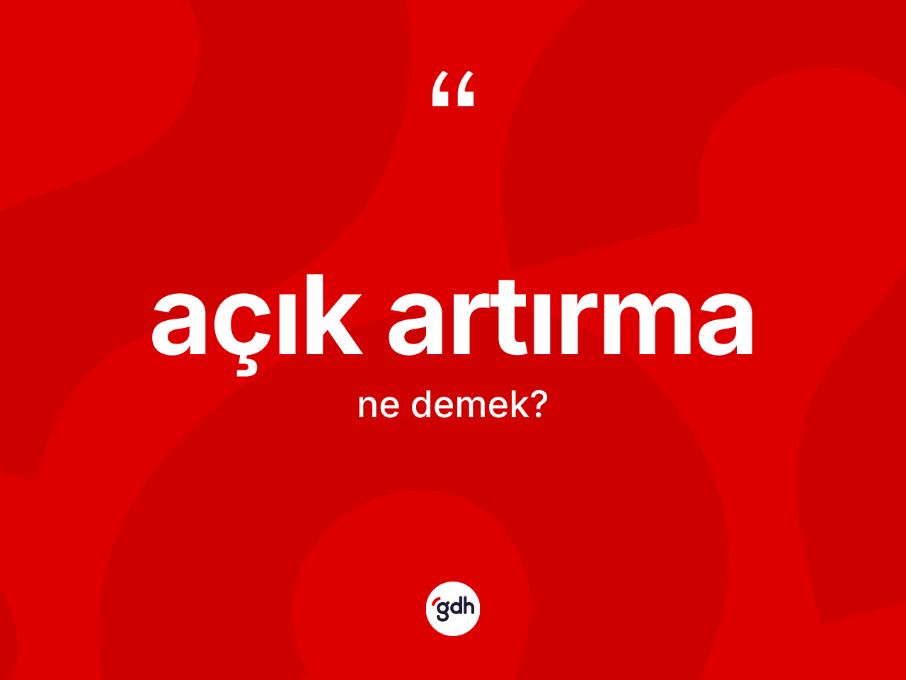 Açık artırma kelimesi ne demek? Açık artırmanın TDK'ya göre anlamı nedir?