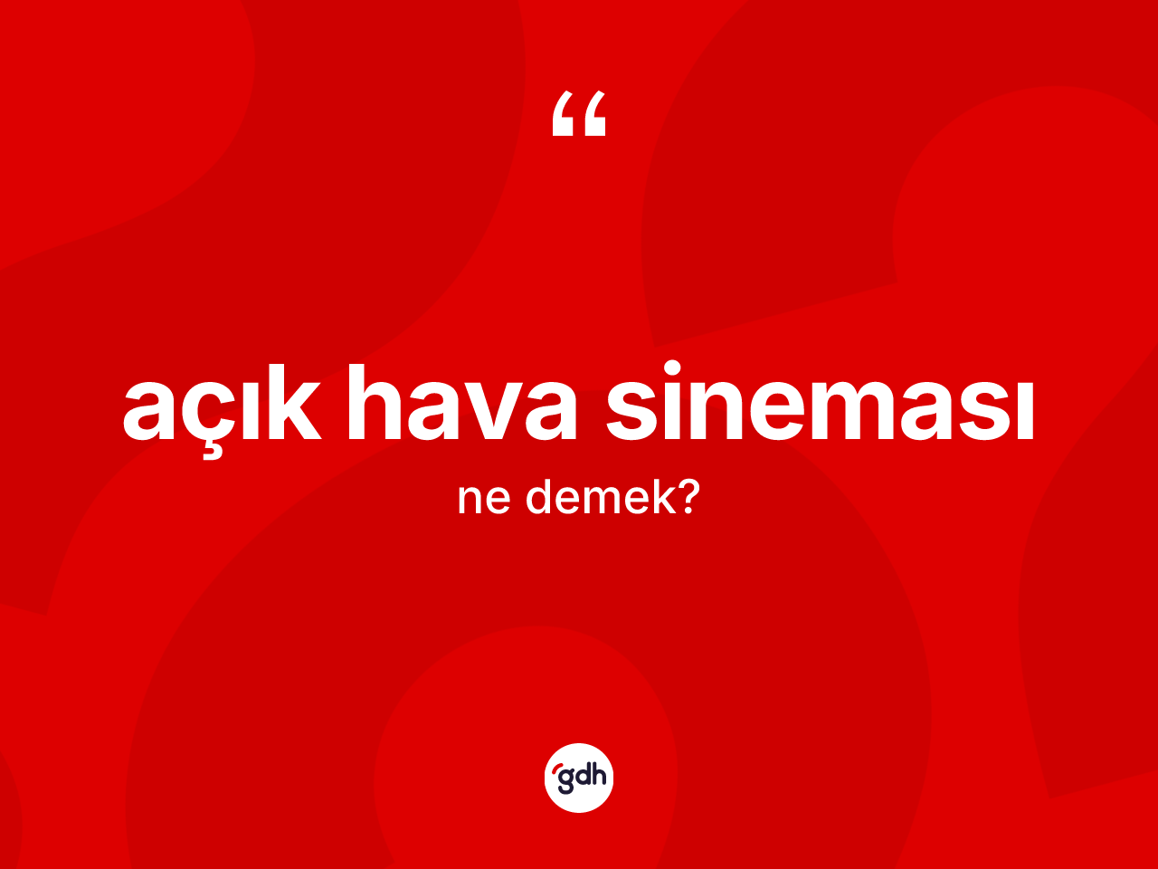 Açık hava sineması kelimesinin anlamı nedir? Açık hava sineması kelimesinin kaç farklı anlamı var?