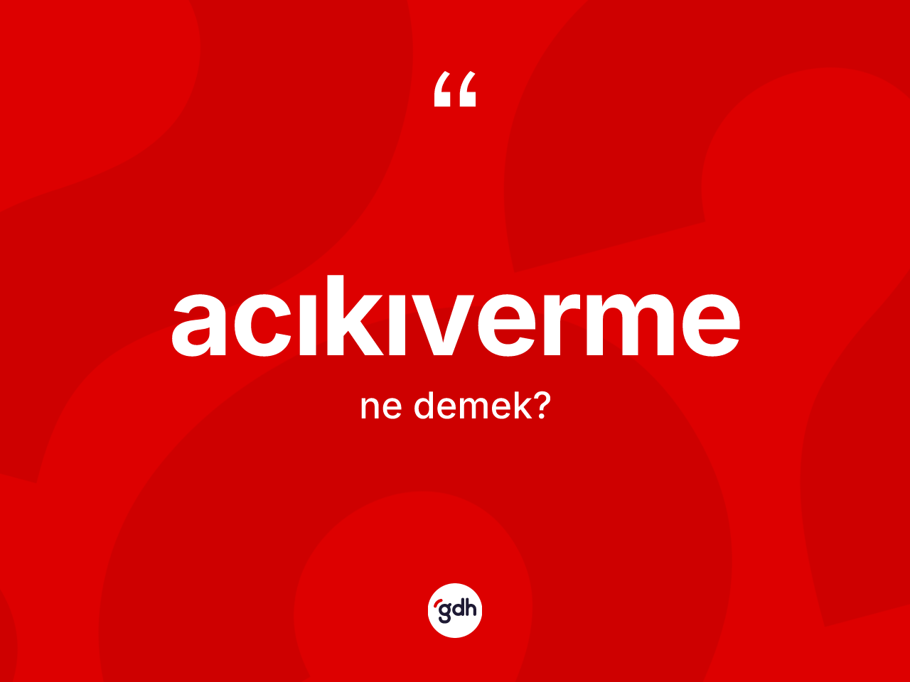 Acıkıverme kelimesinin sözlükteki tanımı nedir? Acıkıvermenin TDK'ya göre anlamı nedir?