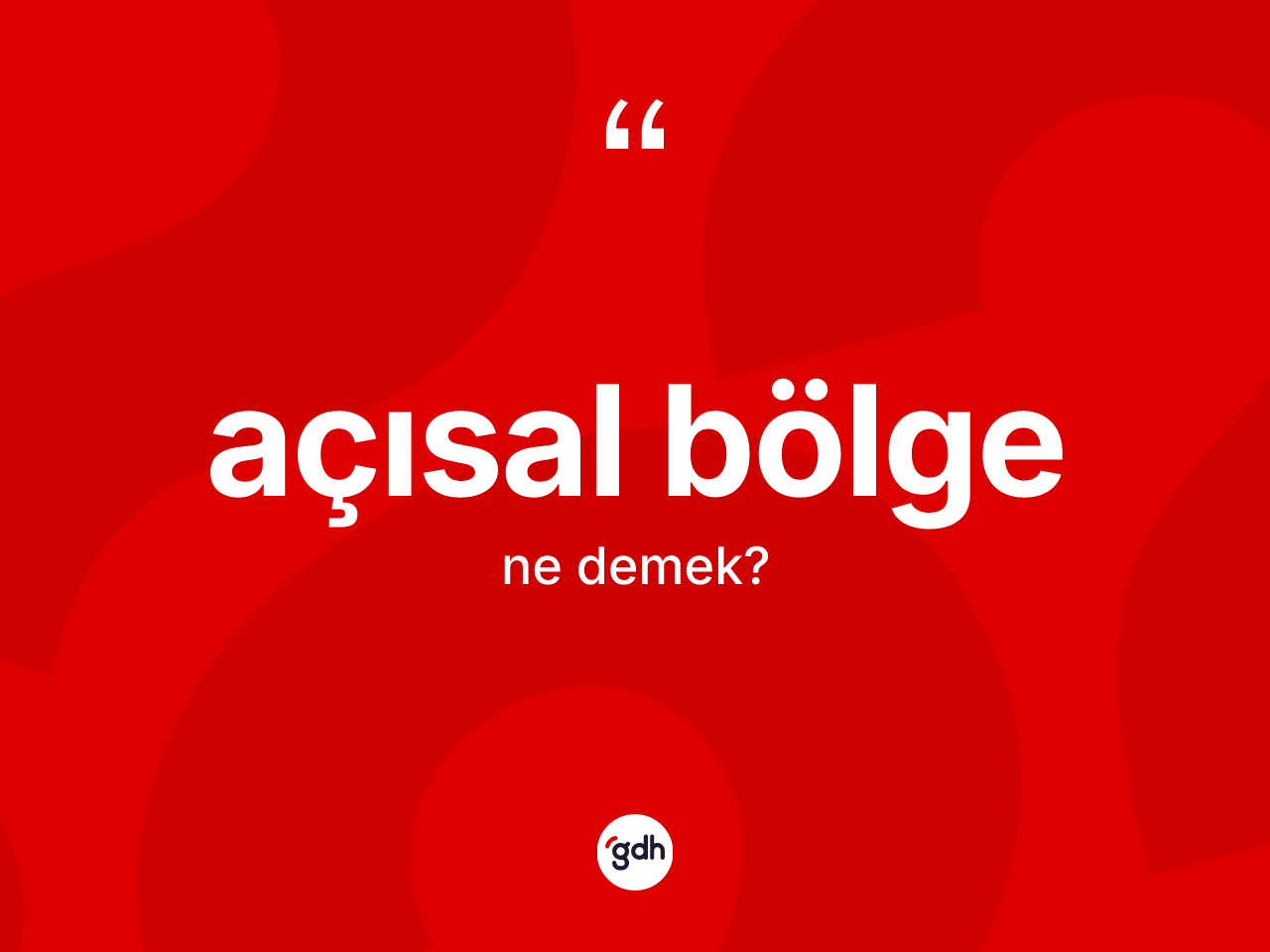 Açısal bölge ne anlama gelir? Açısal bölge kelimesinin TDK anlamı nedir?