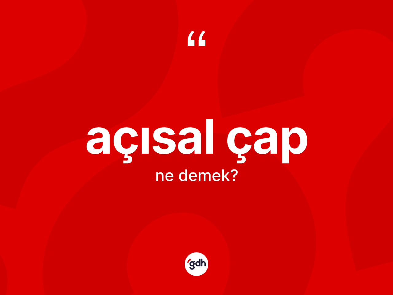 Açısal çap ne demek? Açısal çap kelimesinin kaç farklı anlamı var?