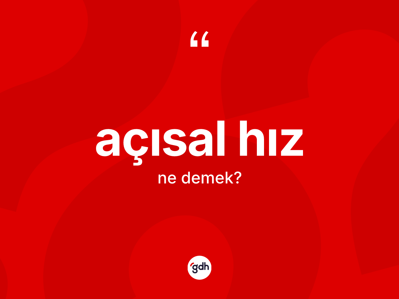 Açısal hız ne demek? Açısal hız kelimesinin kaç farklı anlamı var?