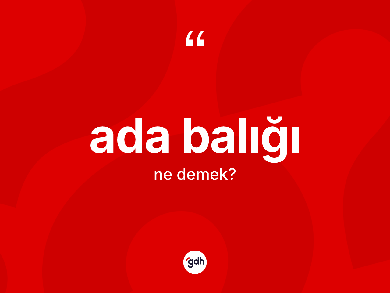 Ada balığı ne anlama gelir? Ada balığının TDK'ya göre anlamı nedir?