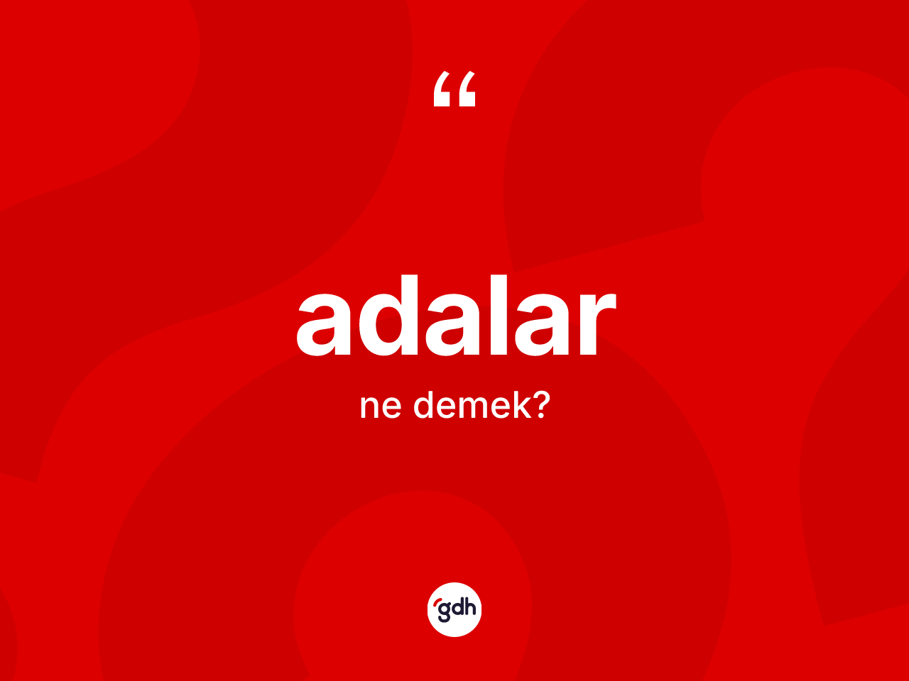 Adalar kelimesinin sözlükteki tanımı nedir? Adalar'ın TDK'ya göre anlamı nedir?