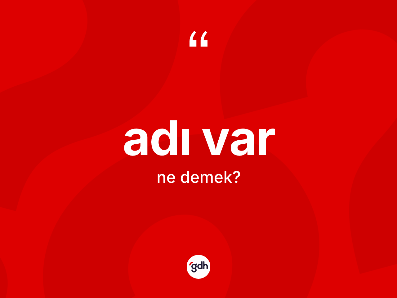Adı var ifadesi ne demek? Adı var ifadesi nerede kullanılır?