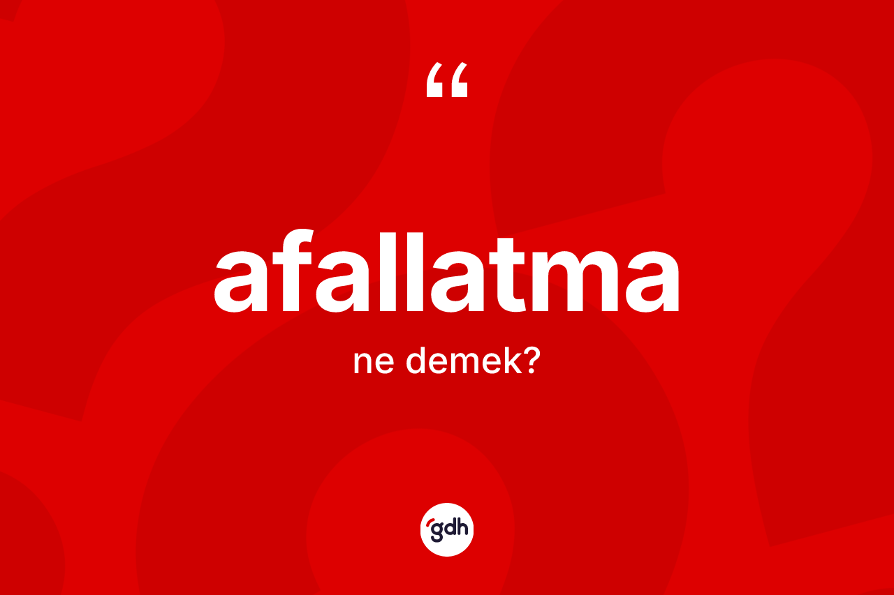 Afallatma kelimesinin tanımı nedir? Afallatmanın TDK'ya göre anlamı nedir?