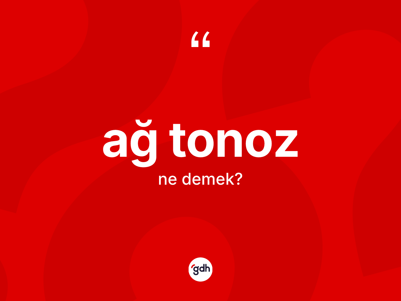 Ağ tonoz kelimesi ne demek? Ağ tonoz kelimesinin özellikleri nelerdir?