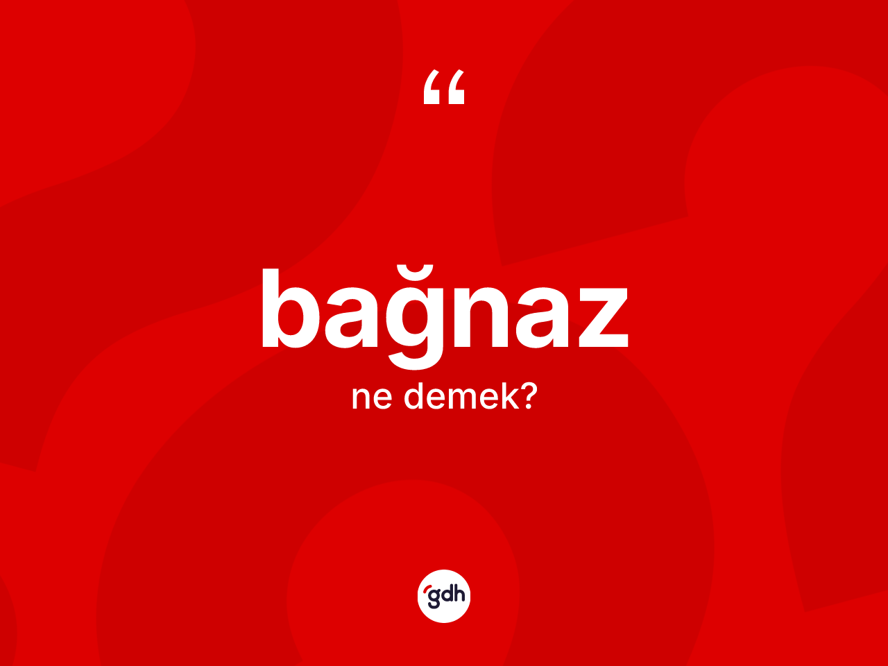 Bağnaz kelimesinin sözlükteki tanımı nedir? Bağnazın kısaca tanımı nedir?