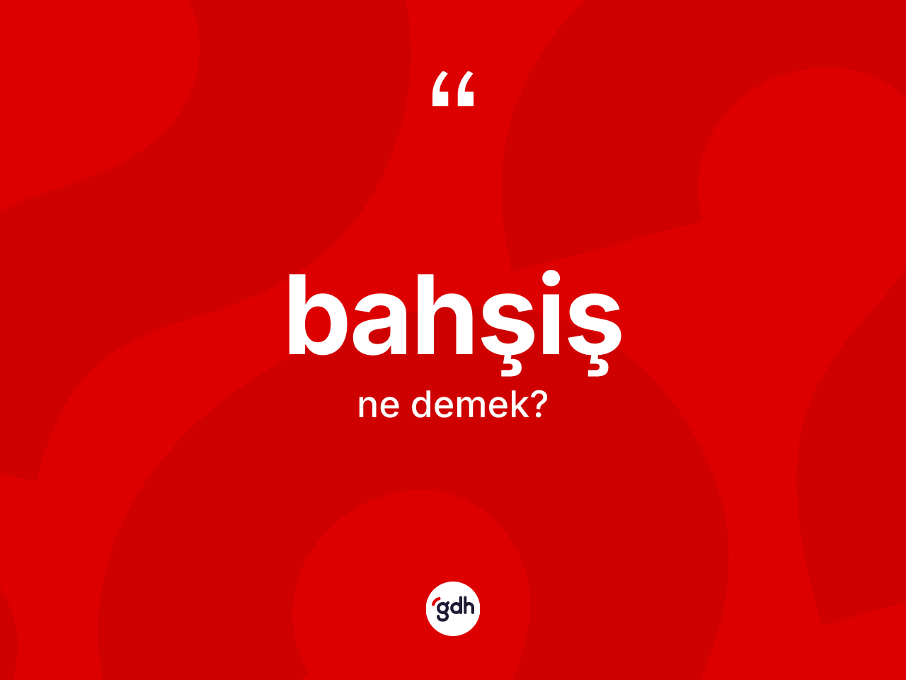 Bahşiş kelimesinin anlamı nedir? Bahşişin kısaca tanımı nedir?