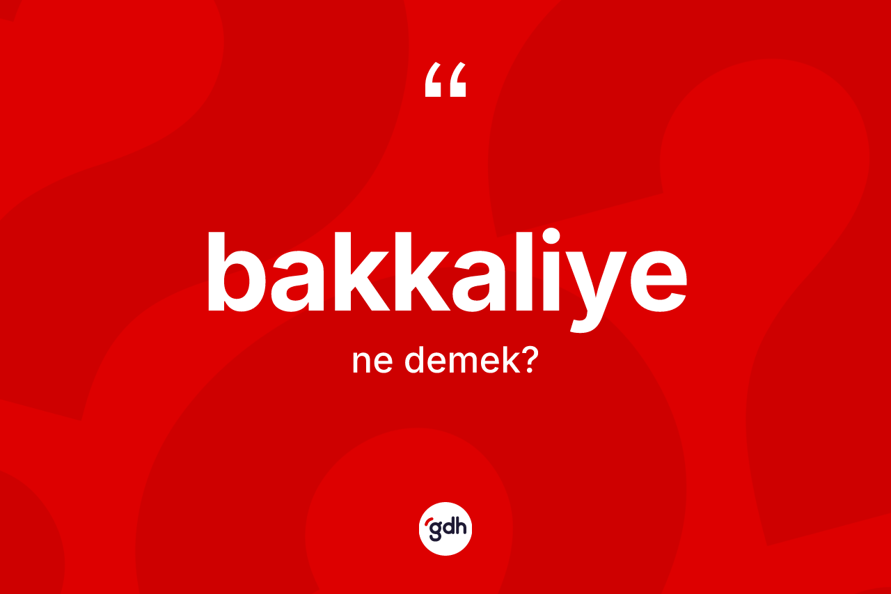 Bakkaliye kelimesinin anlamı nedir? Bakkaliyenin TDK'ya göre anlamı nedir?
