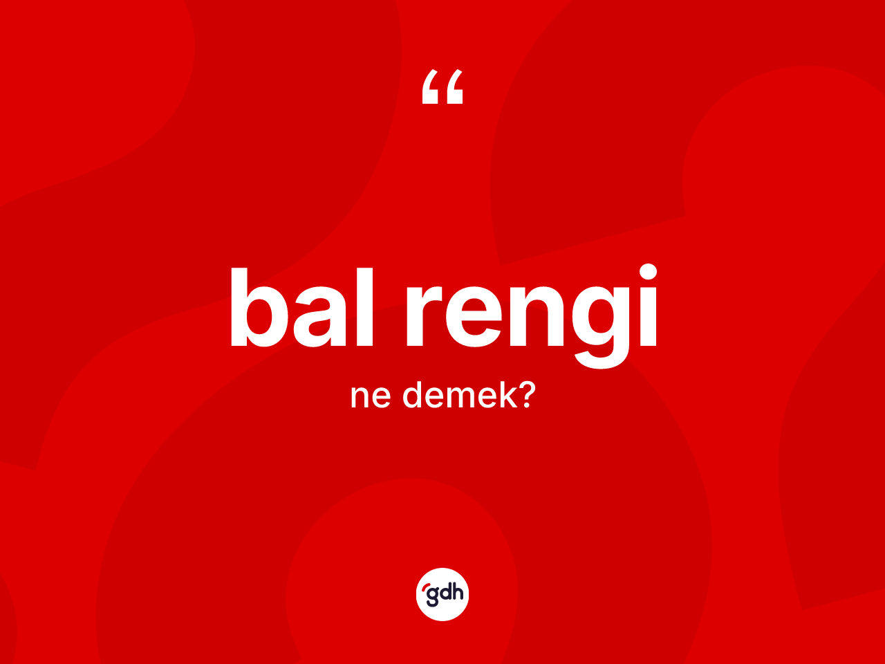 Bal rengi kelimesinin sözlükteki tanımı nedir? Bal renginin kısaca tanımı nedir?