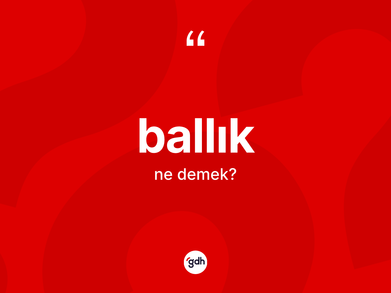 Ballık kelimesinin anlamı nedir? Ballığın TDK'ya göre anlamı nedir?