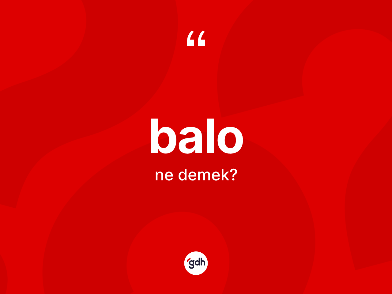 Balo nedir? Balo kelimesinin TDK anlamı nedir?