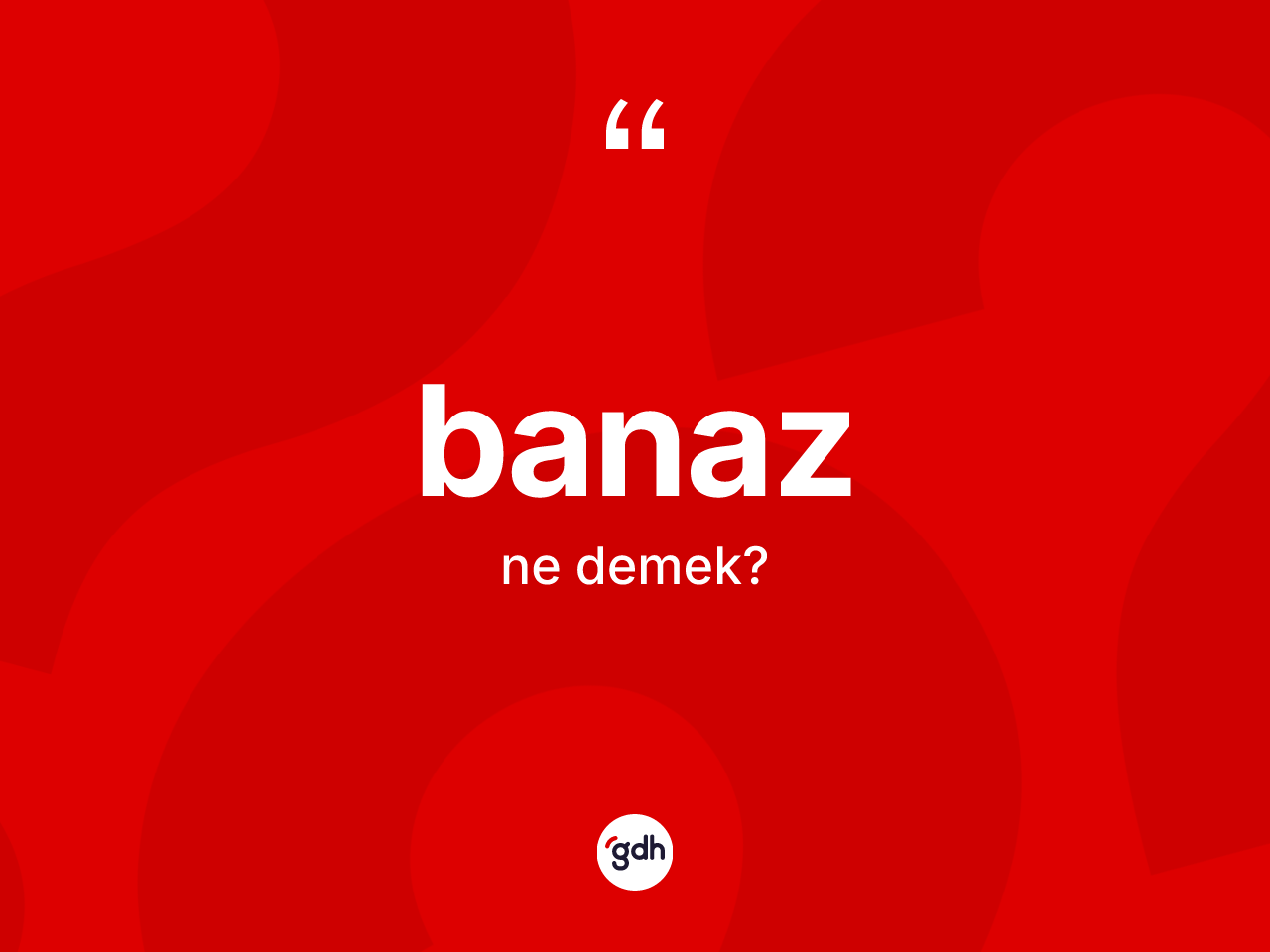 Banaz kelimesinin sözlükteki tanımı nedir? Banaz kelimesinin TDK anlamı nedir?