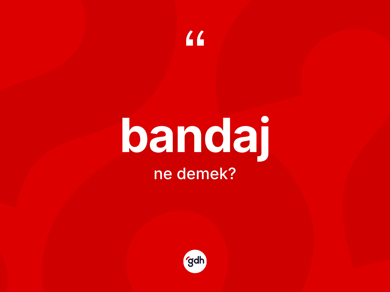 Bandaj kelimesinin sözlükteki tanımı nedir? Bandajın TDK'ya göre anlamı nedir?