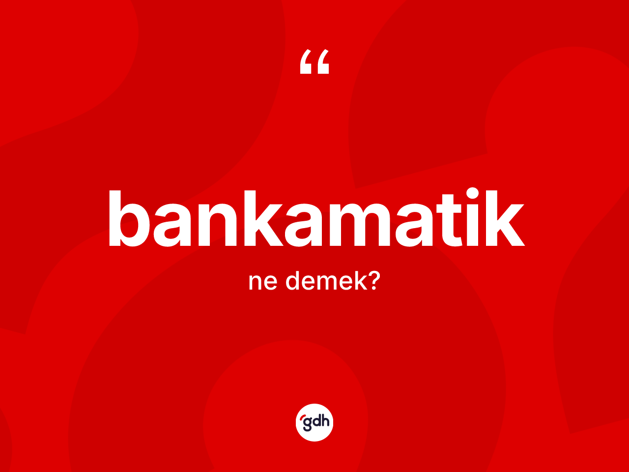 Bankamatik kelimesinin tanımı nedir? Bankamatik kelimesinin kaç farklı anlamı var?