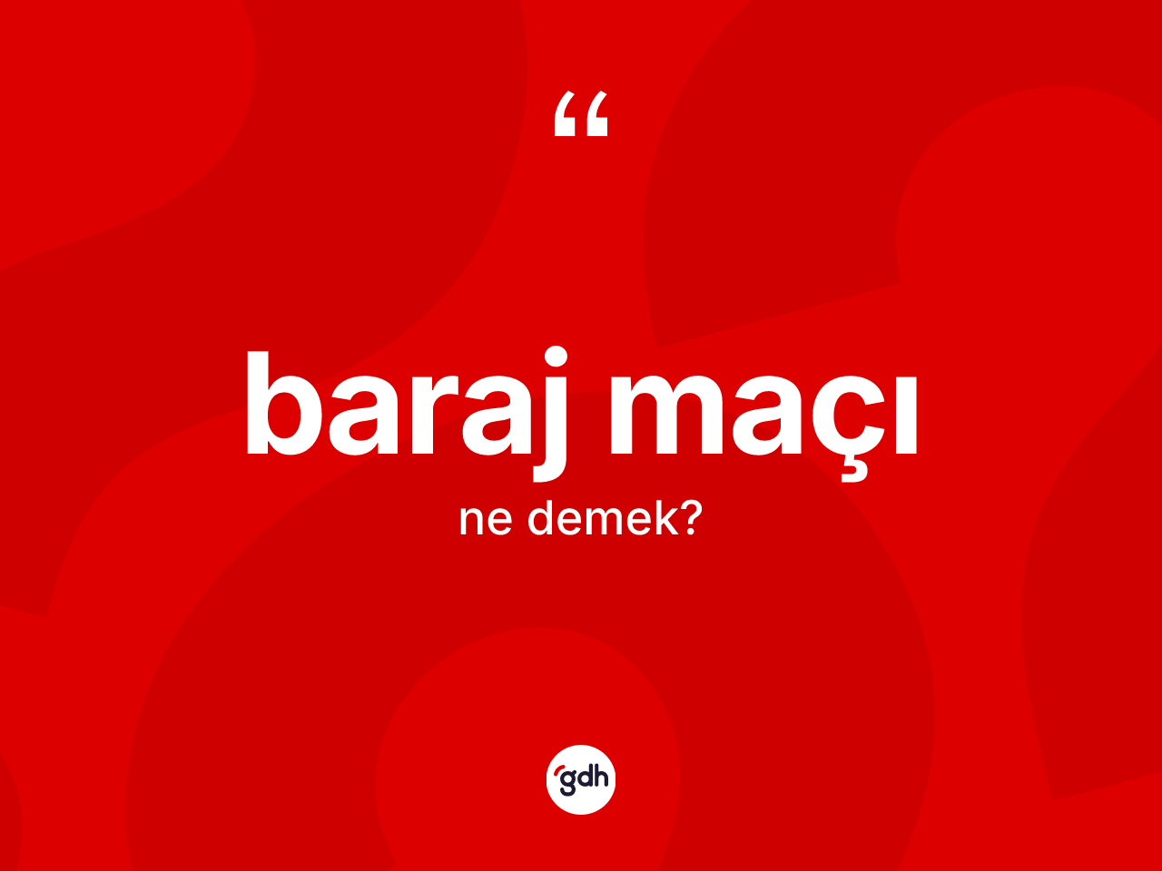 Baraj maçı kelimesinin tanımı nedir? Baraj maçı kelimesinin TDK'ya göre açıklaması nedir?