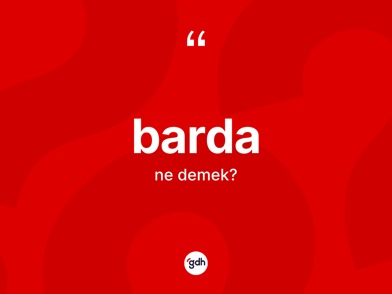 Barda kelimesinin anlamı nedir? Barda kelimesinin TDK anlamı nedir?