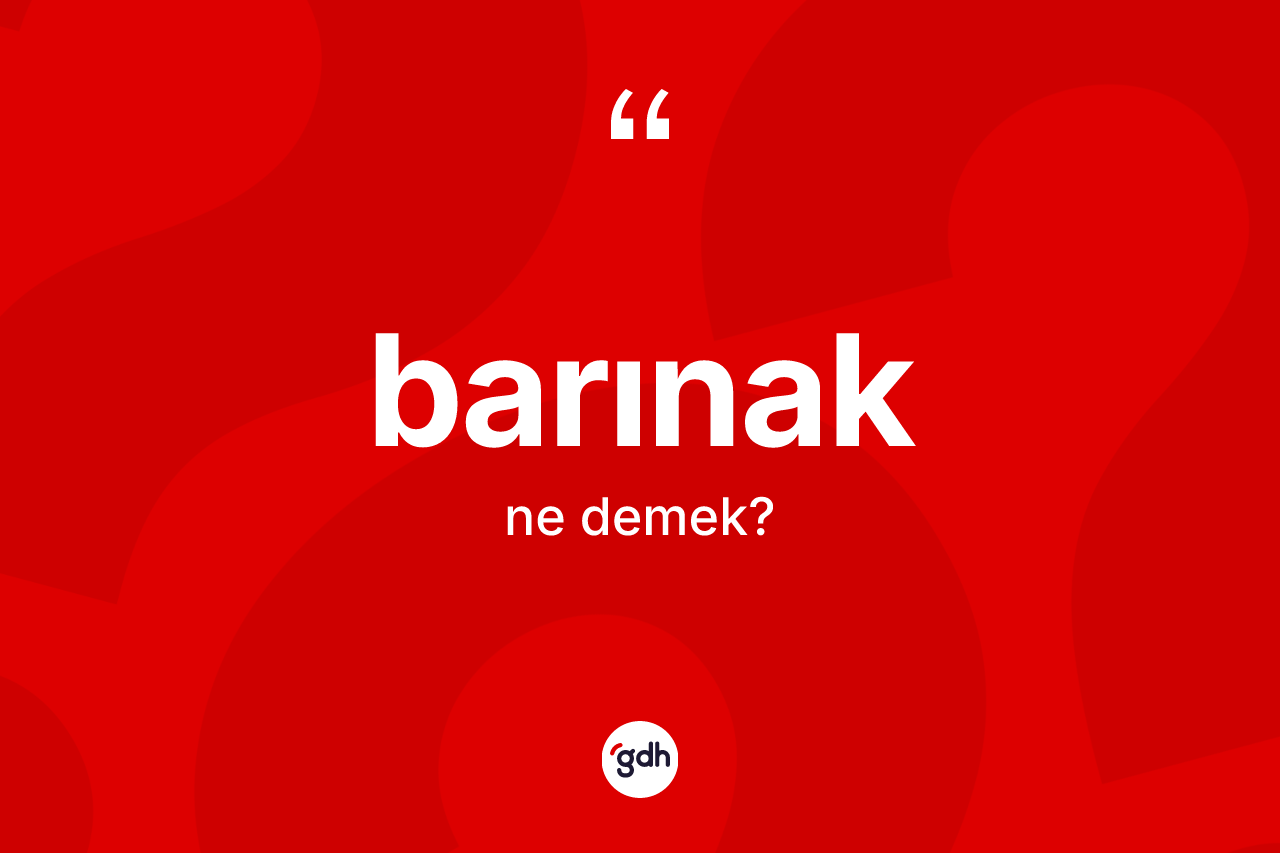 Barınak kelimesi nedir? Barınak kelimesinin özellikleri nelerdir?