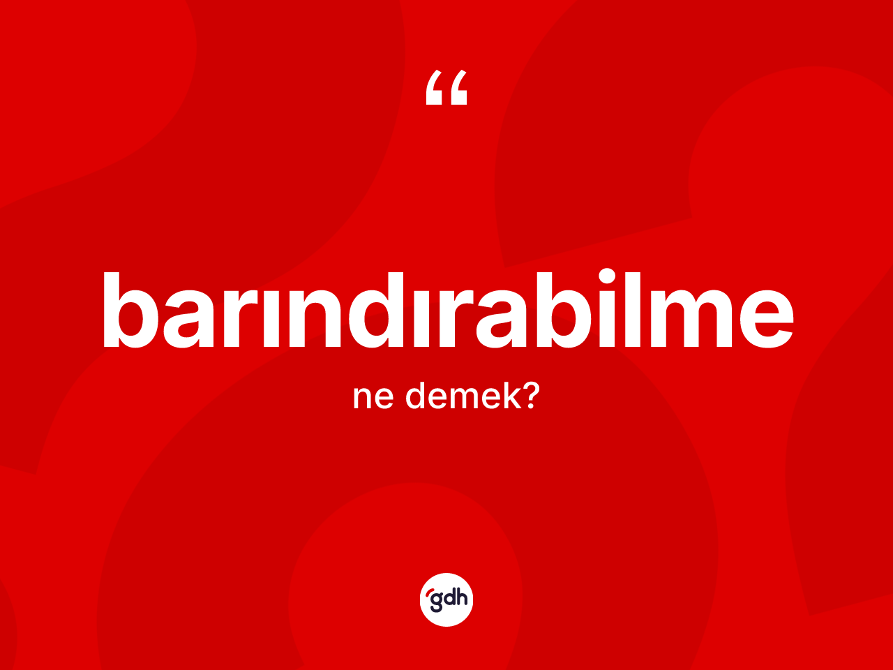 Barındırabilme kelimesinin sözlükteki tanımı nedir? Barındırabilmenin TDK'ya göre anlamı nedir?