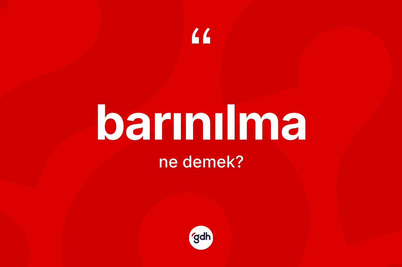 Barınılma kelimesi ne demek? Barınılmanın kısaca tanımı nedir?