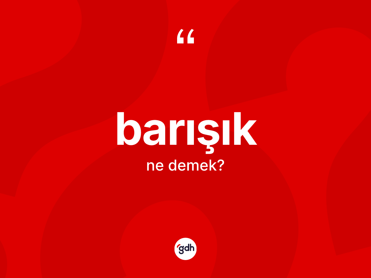 Barışık kelimesinin tanımı nedir? Barışığın halk arasındaki kullanımı nasıldır?