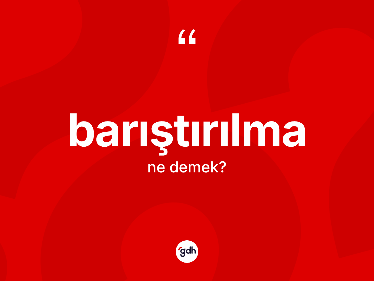 Barıştırılma kelimesinin sözlükteki tanımı nedir? Barıştırılma kelimesinin TDK'ya göre açıklaması nedir?