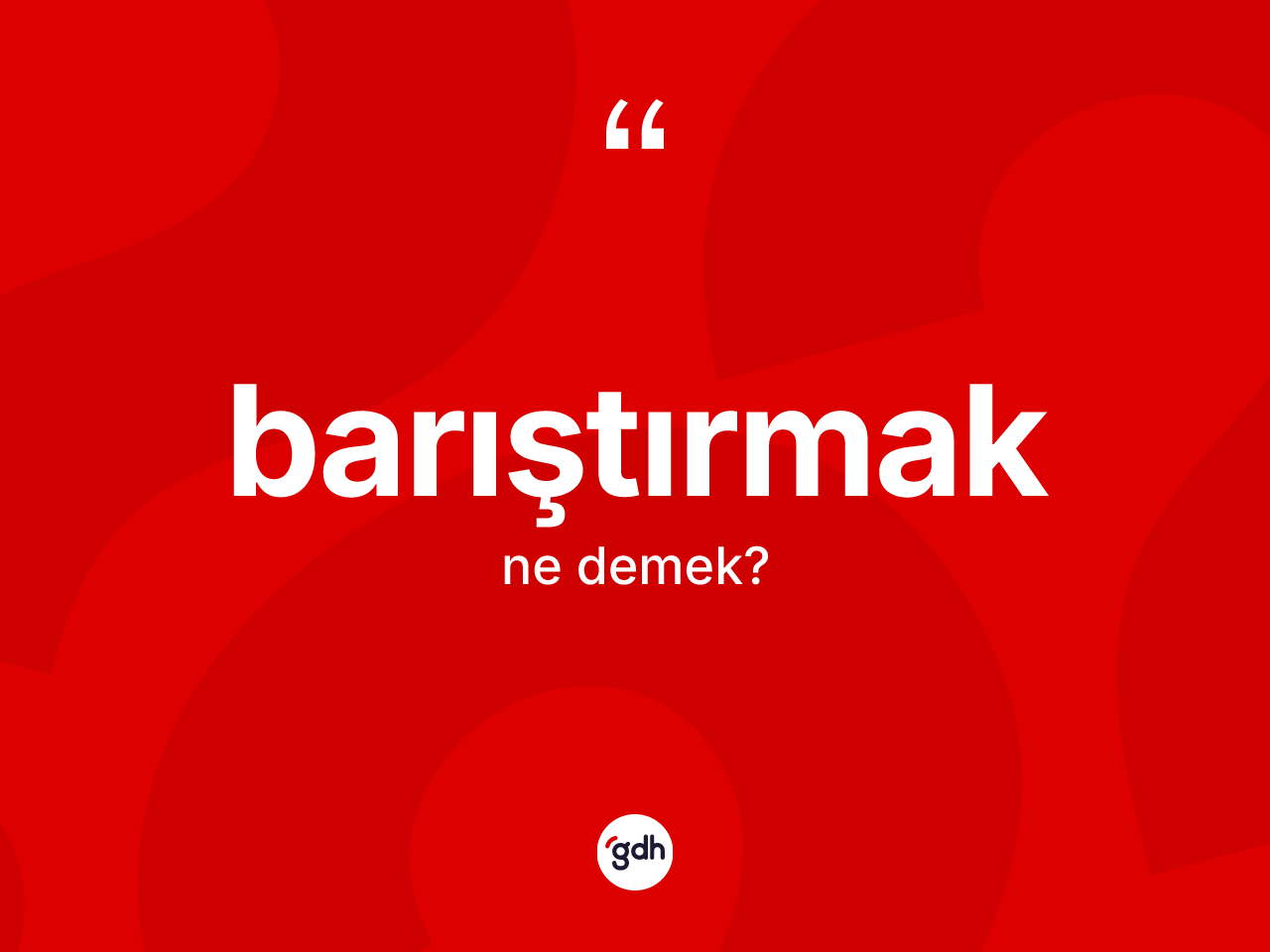 Barıştırmak kelimesinin anlamı nedir? Barıştırmak kelimesinin TDK anlamı nedir?