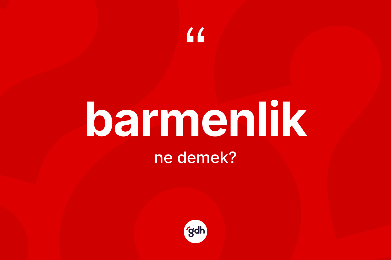 Barmenlik kelimesi nedir? Barmenlik kelimesinin özellikleri nelerdir?