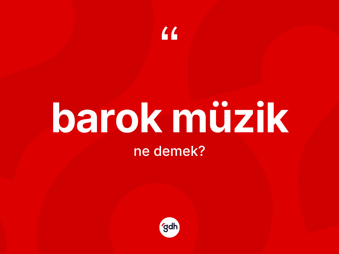 Barok müzik ne demek? Barok müziğin TDK'ya göre anlamı nedir?