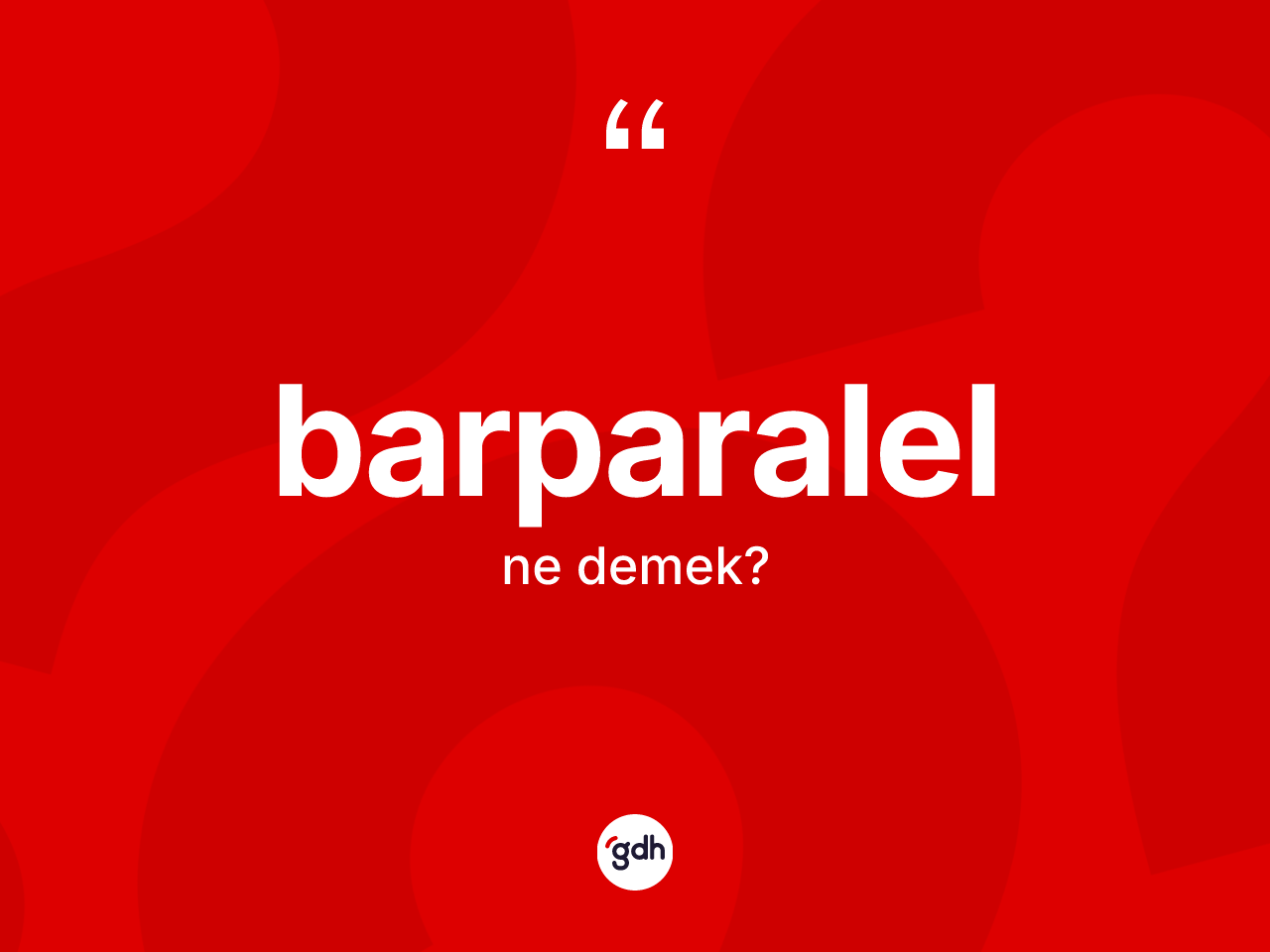 Barparalel ne demek? Barparalel kelimesinin TDK'ya göre açıklaması nedir?
