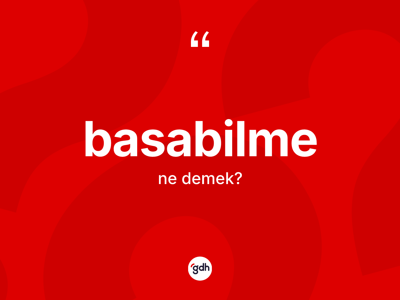 Basabilme kelimesinin anlamı nedir? Basabilmenin TDK'ya göre anlamı nedir?