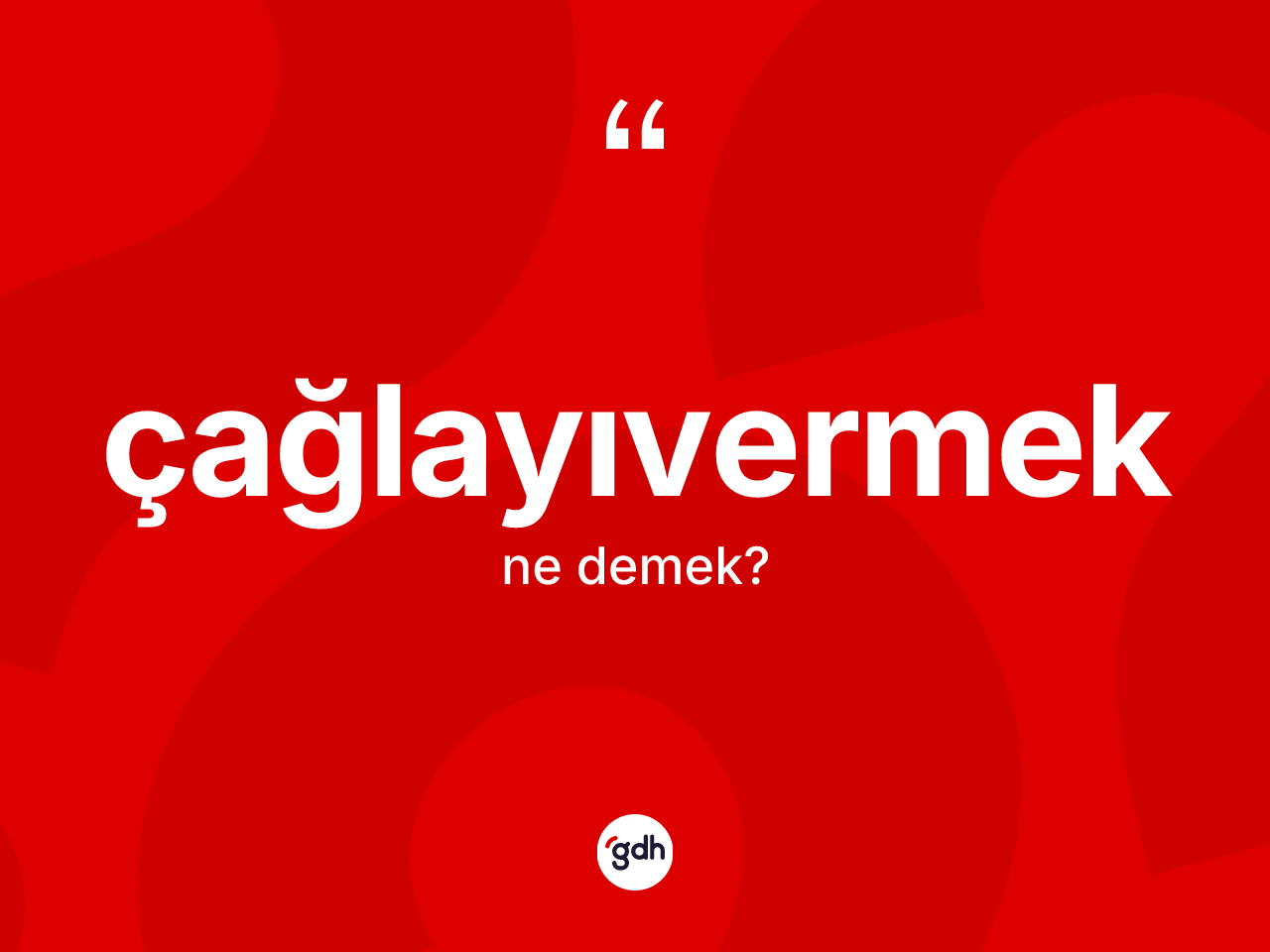 Çağlayıvermek kelimesi ne anlama gelir? Çağlayıvermeğin TDK'ya göre anlamı nedir?
