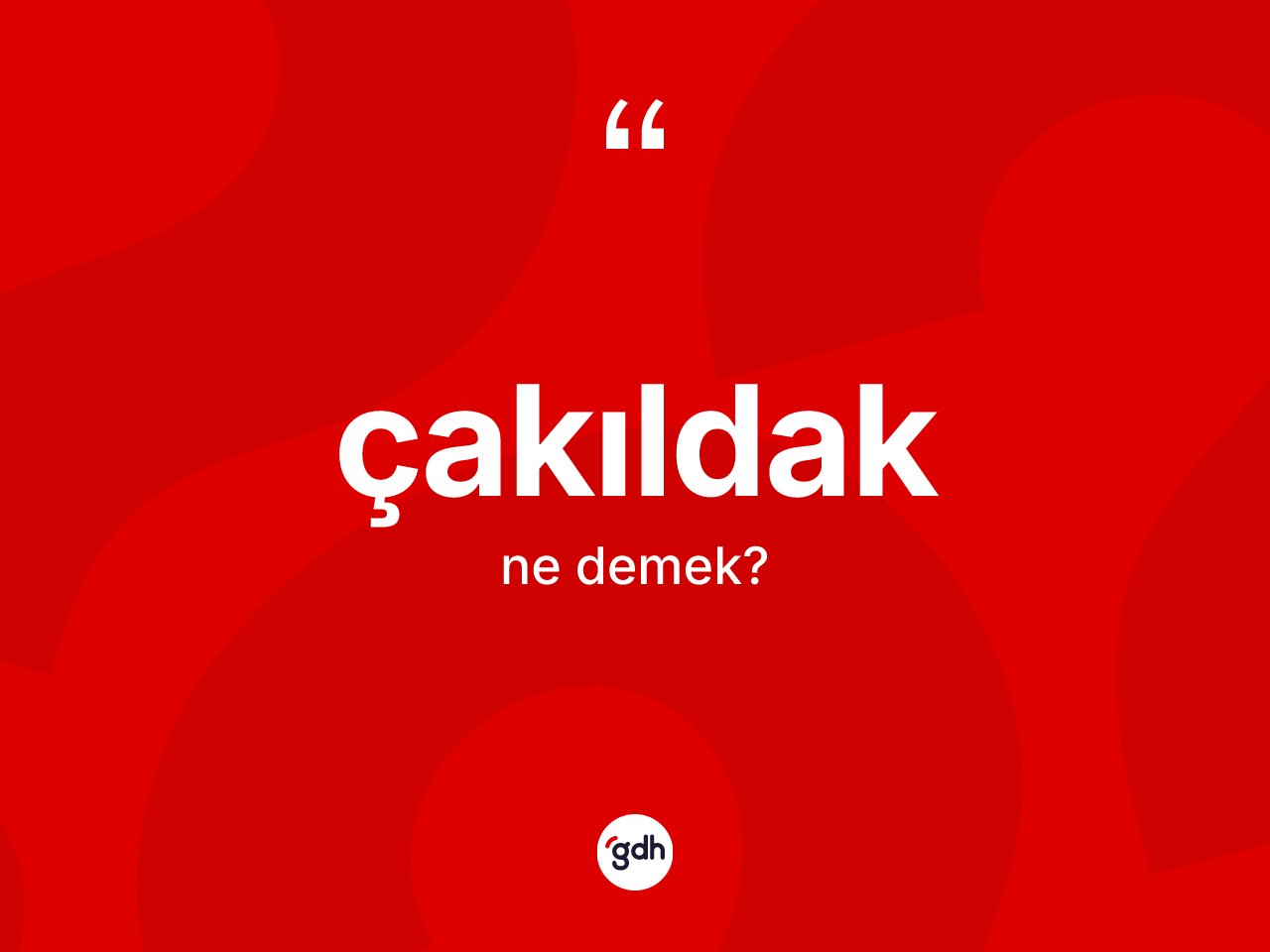 Çakıldak kelimesi ne demek? Çakıldak kelimesinin kaç farklı anlamı var?