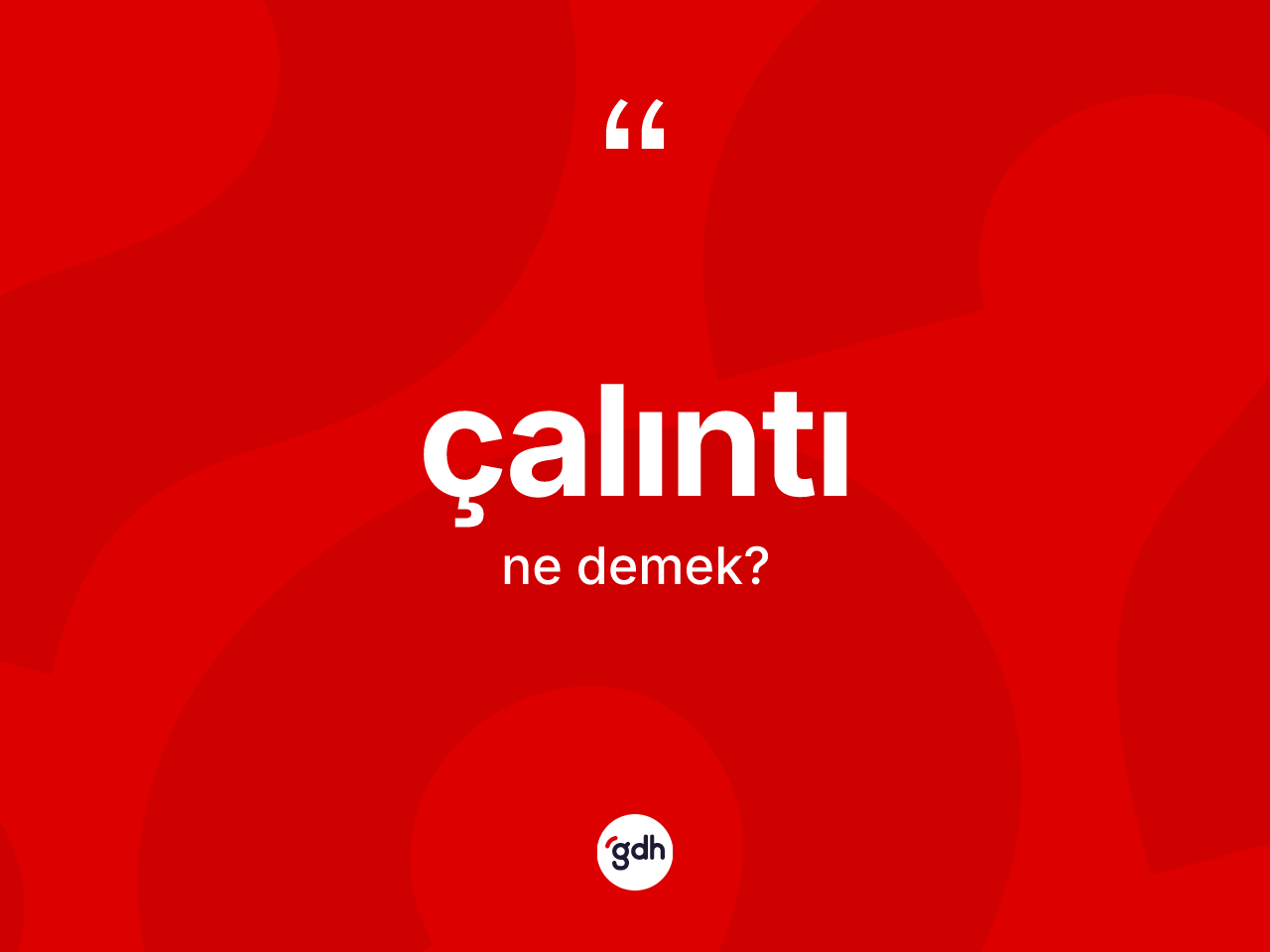 Çalıntı kelimesi ne demek? Çalıntının halk arasındaki kullanımı nasıldır?